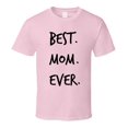thumbnail image 1 of Best Mom Ever Novelty T ShirtÂ fun Romantic Fun Loving Mother Gifts For Her Tee, 1 of 1