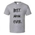 thumbnail image 1 of Best Mom Ever Novelty T ShirtÂ fun Romantic Fun Loving Mother Gifts For Her Tee, 1 of 1