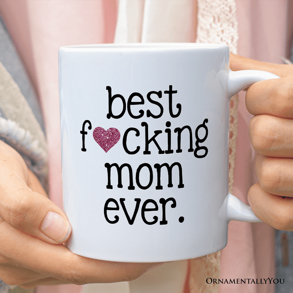 Best Mom Ever Personalized Mug, Bold Humorous Gift For Mom With Custom Name