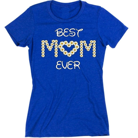 Best Mom Ever Printed T-shirt Mom Lady Mothers Day Gift Tee Color Royal Blue Large
