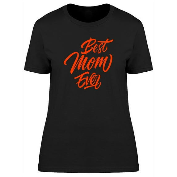 Best Mom Ever Red Ink T-Shirt Women -Image by Shutterstock, Female x-Large