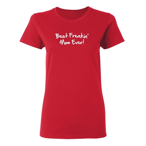 Best Mom Ever Sarcastic Novelty Gift Idea Adult Humor Funny Women's Casual Tees