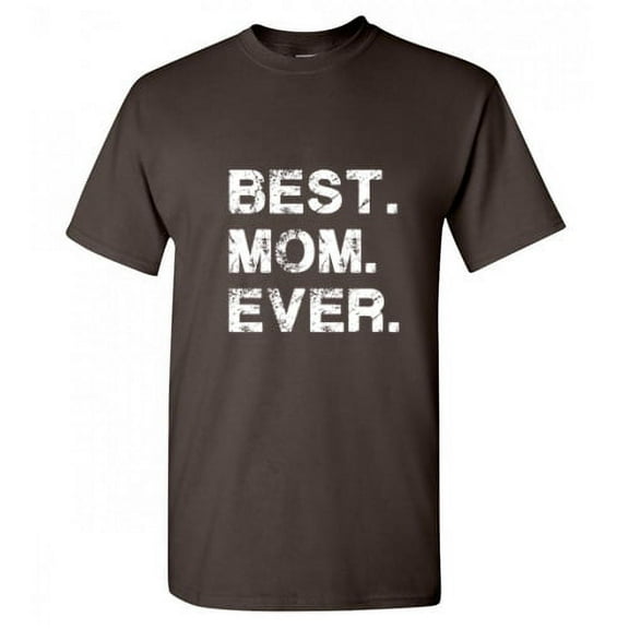 Best Mom Ever Sarcastic Premium T Shirt Adult Humor Funny Saying Graphic Tee For Xmas Pre Birthday Anniversary Gift Hilarious Novelty Tshirt