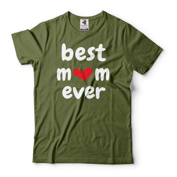 Best Mom Ever Shirt Cute Mom Shirt Mother Shirts Mother's Day Gifts Gift For Women Mom Gifts (Small Military Green)