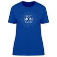 thumbnail image 1 of Best Mom Ever Sparkles Quote T-Shirt Women -Image by Shutterstock, Female Small, 1 of 2