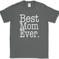 thumbnail image 1 of Best Mom Ever T-Shirt Funny Mothers Day Holiday Humor Text Tee - Charcoal, L, 1 of 1