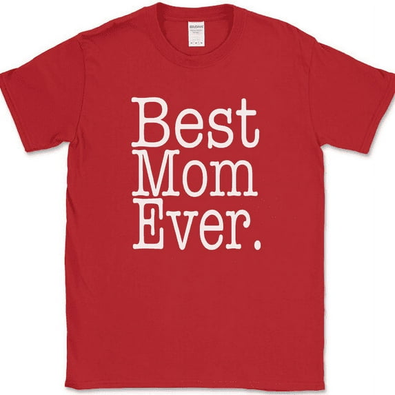 Best Mom Ever T-Shirt Funny Mothers Day Holiday Humor Text Tee - Red, XL