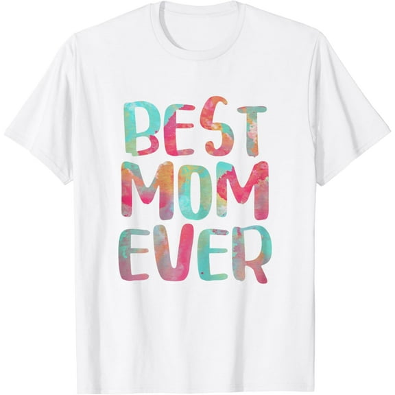 Best Mom Ever T-Shirt Mother's Day Shirt T-Shirt