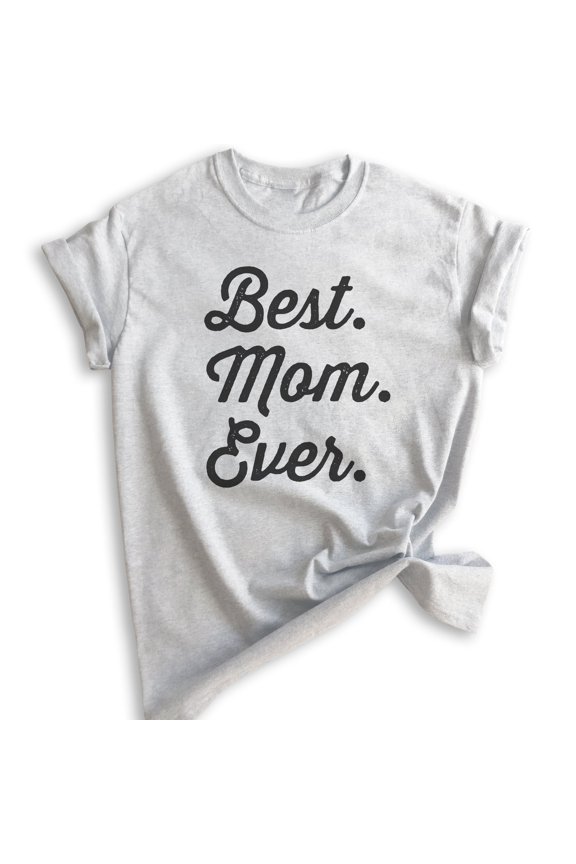 Best Mom Ever T-shirt, Unisex Women's Shirt, Mom T-shirt, Mama Shirt, Mother Shirt, Heather Ash, XX-Large