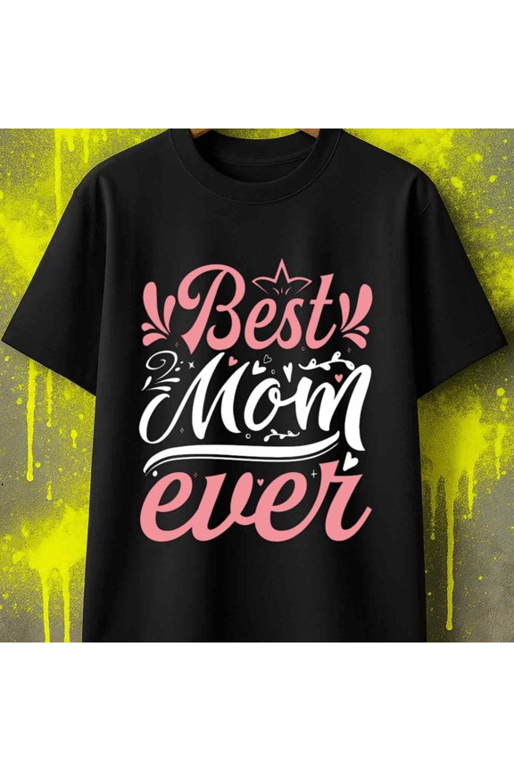 Best Mom Ever Thirt | Mens Crew Neck Black Summer Graphic Comfortable Activewear, Perfect For Gifts, Daytime And Weekend Wear, Stylish Summer Outerwear, Suitable As A Father'S Day Gift | Greenink Ca