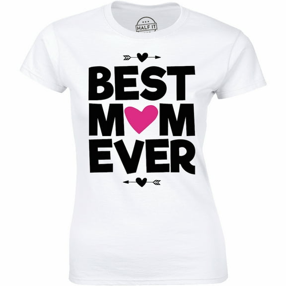 Best Mom Ever Women Funny Mothers Day Birthday Christmas Nana Gift T-Shirt