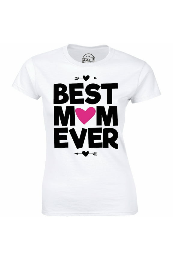 Best Mom Ever Women Funny Mothers Day Birthday Christmas Nana Gift T-Shirt