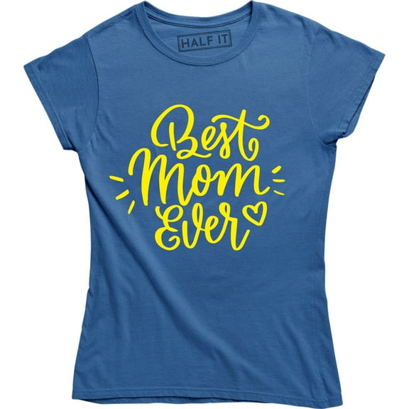 Best Mom Ever Women's Mothers Day Birthday Christmas Wifey Mom Gift T-Shirt