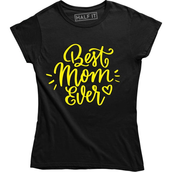 Best Mom Ever Women's Mothers Day Birthday Christmas Wifey Mom Gift T-Shirt