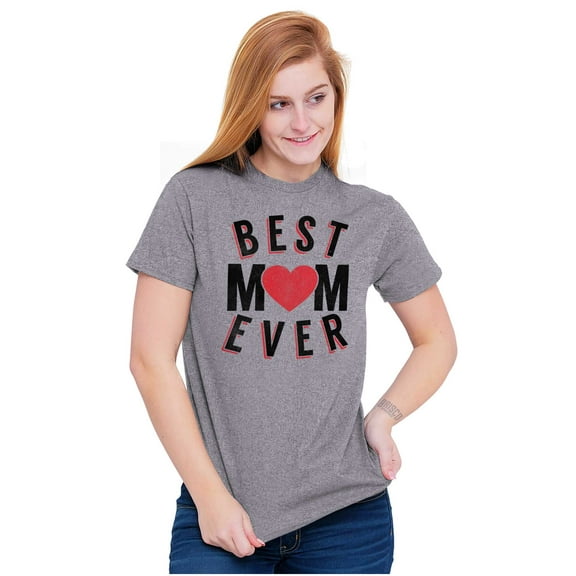 Best Mom Ever Worlds Mothers Day Love Women's Graphic T Shirt Tees Brisco Brands X