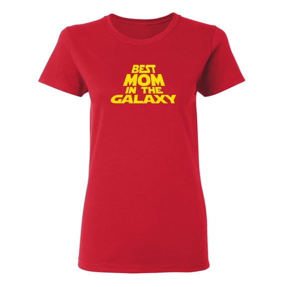 Best Mom In The Galaxy Sarcastic Novelty Gift Idea Adult Humor Funny Women's Casual Tees
