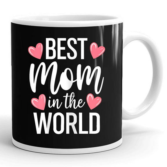 Best Mom In The World Best Mommy Ever Mothers Day Gift Ceramic Mug 11oz (White;11oz)
