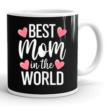 Best Mom In The World Best Mommy Ever Mothers Day Gift Ceramic Mug 11oz (White;11oz)