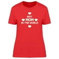 thumbnail image 1 of Best Mom In The World Cute Quote T-Shirt Women -Image by Shutterstock, Female Large, 1 of 2