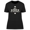 thumbnail image 1 of Best Mom In The World Cute Quote T-Shirt Women -Image by Shutterstock, Female Medium, 1 of 2