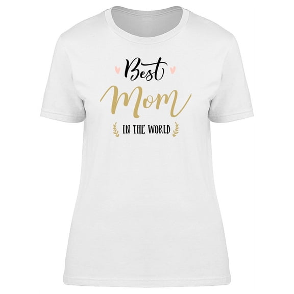 Best Mom In The World Gold T-Shirt Women -Image by Shutterstock, Female Large