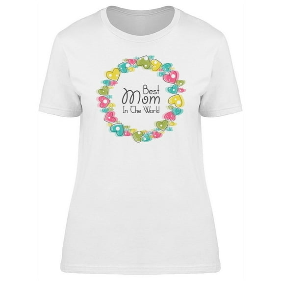 Best Mom In The World Heart Art T-Shirt Women -Image by Shutterstock, Female x-Large