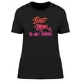 thumbnail image 1 of Best Mom In The World Pink Font T-Shirt Women -Image by Shutterstock, Female Large, 1 of 2