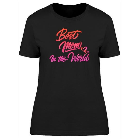 Best Mom In The World Pink Font T-Shirt Women -Image by Shutterstock, Female x-Large