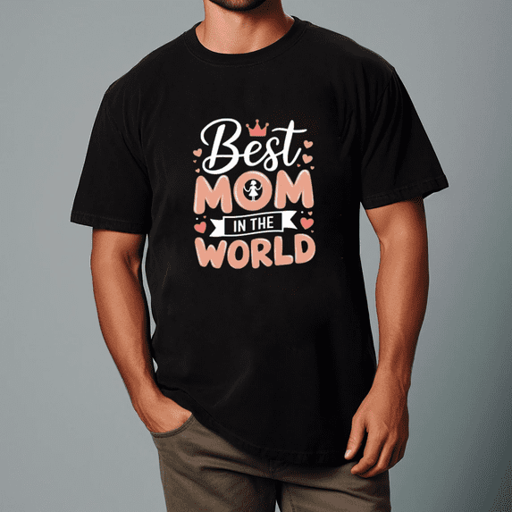Best Mom In The World for Loving Tribute Unisex T-Shirt,S- 5XL