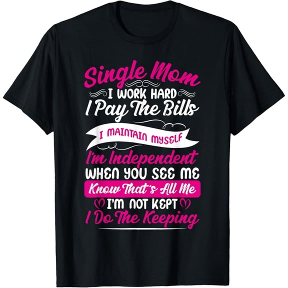 Best Mom Mothers Day Tshirt Working Hard Single Mom T-Shirt