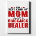 thumbnail image 1 of Best Mom Raises a Blackjack Dealer - 8" x 10" - Decorative Canvas Wall Art - White Edge - 5/8" Gallery Wrapped, 1 of 2