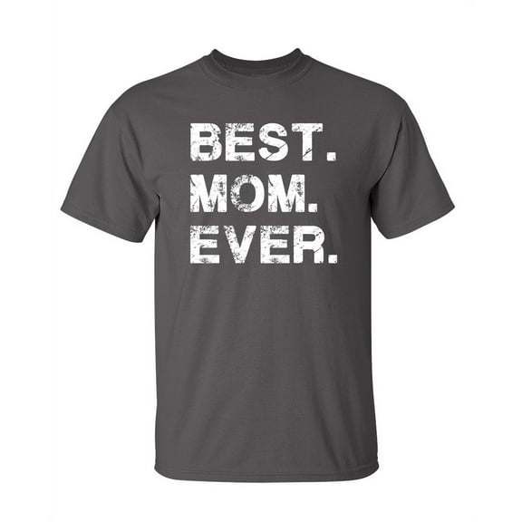 Best Mom Sarcastic Humor Graphic Novelty Super Soft Ring Spun Funny T Shirt
