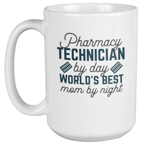 Best Mom by Night Coffee & Tea Mug for Pharmacy Technician or Women (15oz)