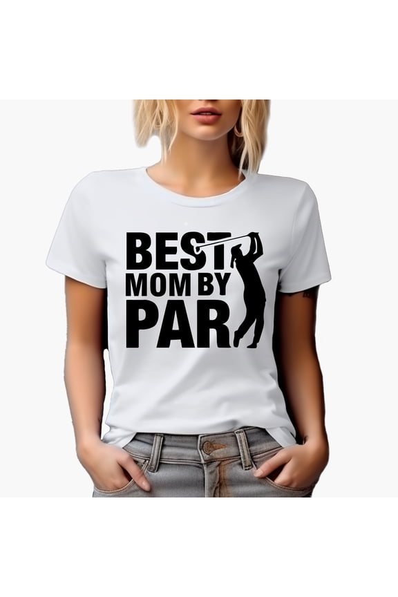 Best Mom by Par Pun Quote, Woman Golf Player, Golfing or Golfer Themed Merch Gift, White T-Shirt, 3XL