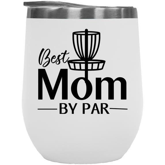 Best Mom by Par Pun Quote with Target or Basket, Disc Golf Player, Golfing or Golfer Themed Merch Gift, White 12oz Insulated Wine Tumbler