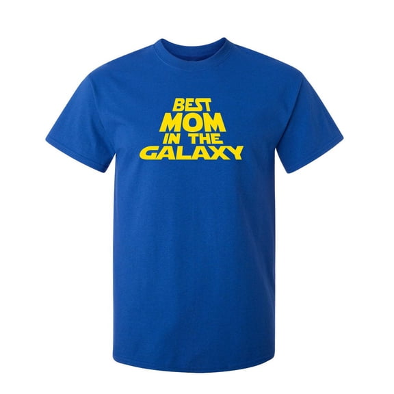 Best Mom in the Galaxy Humor Graphic Tees Gifts For Mom Novelty Funny Sarcastic T Shirt