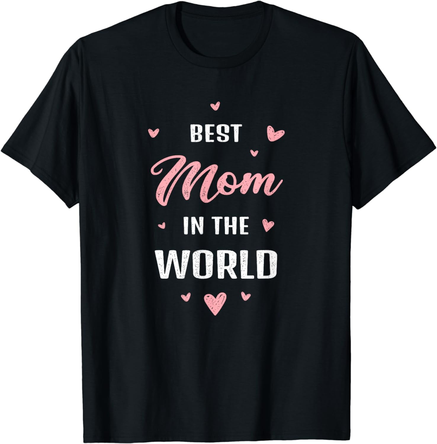 Best Mom in the World Best Mom Ever Mothers Day Design T-Shirt ...