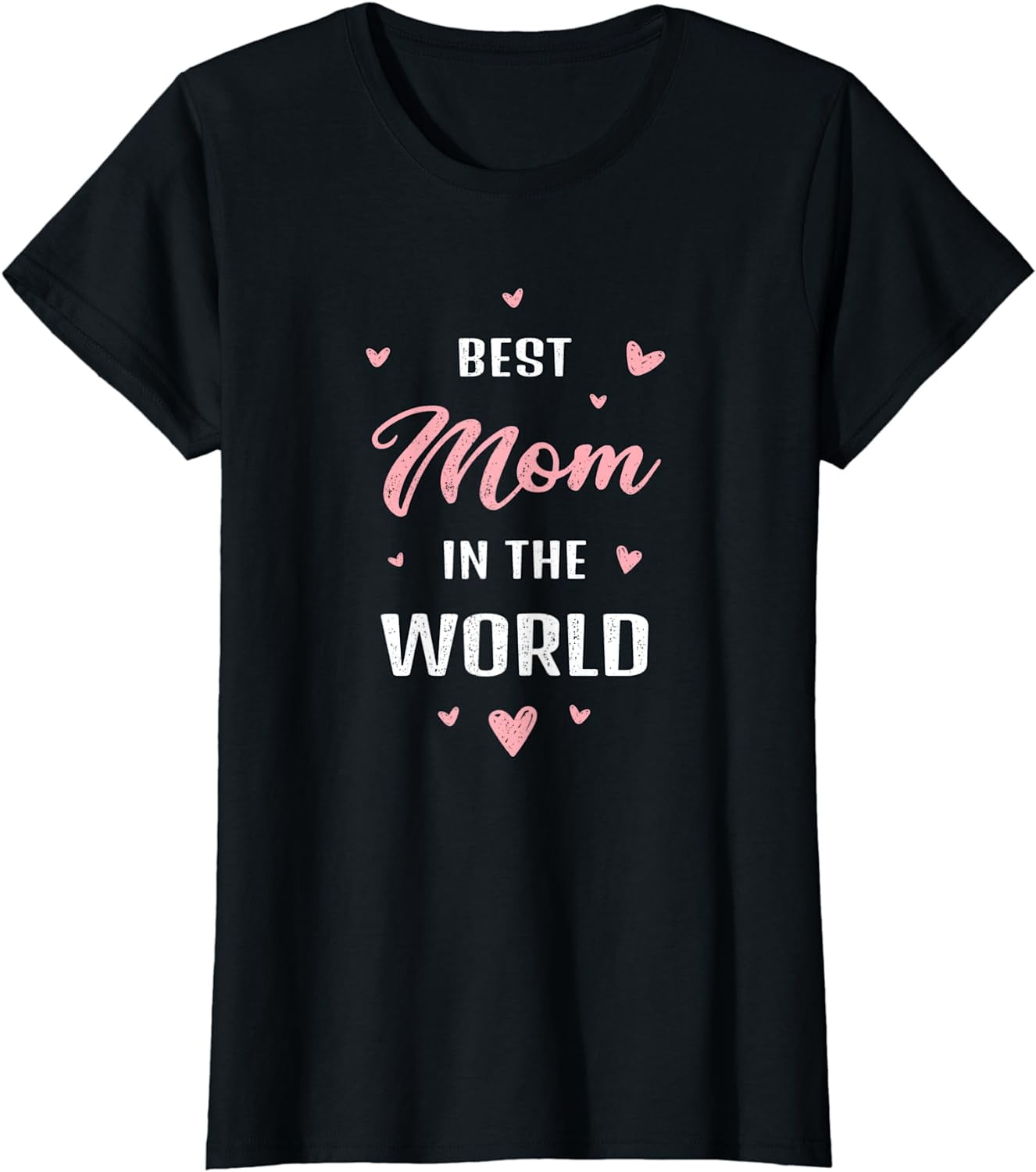 Best Mom in the World Best Mom Ever Mothers Day Design T-Shirt ...