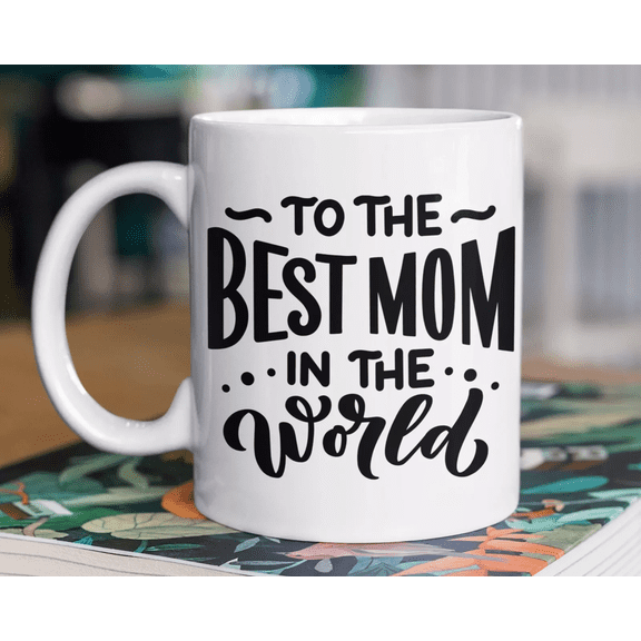 Best Mom in the World Coffee Mug, Mom Cup Gifts ideas for Birthday, Mother's Day