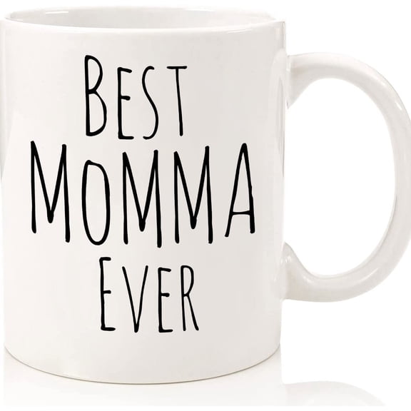 Best Momma Ever. Funny Mug Gift For Mom, Mama, Momma, Mother, Ceramic Novelty Coffee Mugs 11oz, 15oz Mug, Tea Cup, Gift Present Mug For Birthday, Christmas Thanksgiving Festival