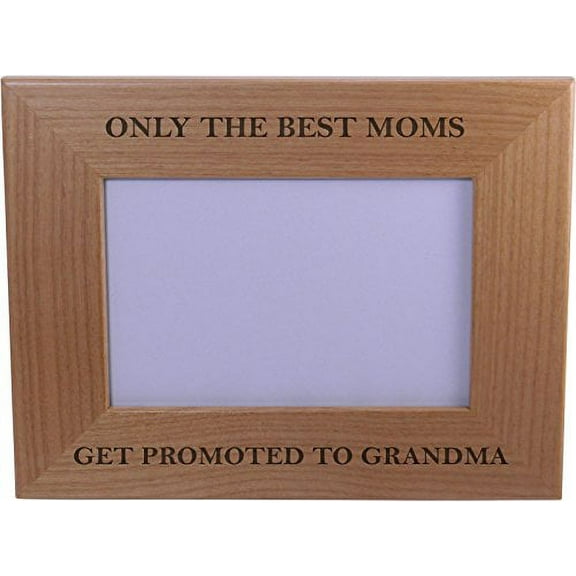 Only The Best Moms Get Promoted to Grandma 4x6 Inch Engraved Alder Wood Picture Photo Frame - Great Gift for Mothers's Day, Birthday or Christmas Gift for Mom Grandma Wife Grandmother
