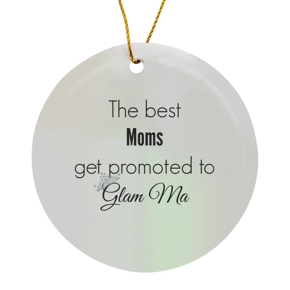 Best Moms Get Promoted To Glam Ma, Circle Porcelain Ornament
