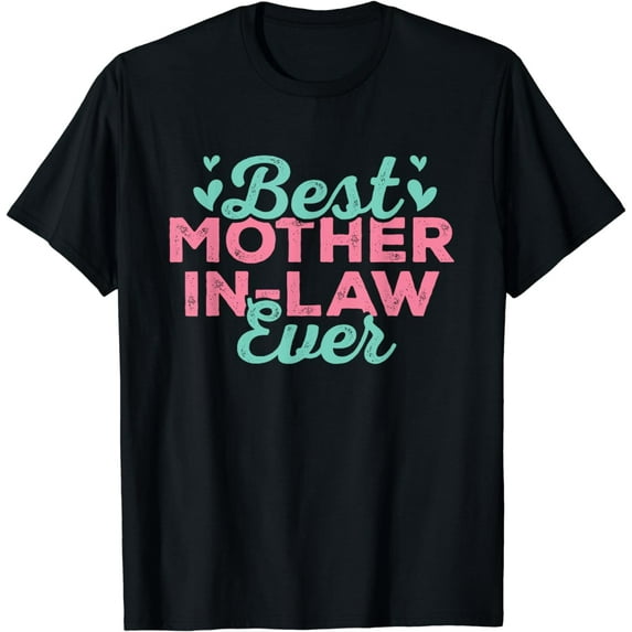 Best Mother In Law Ever - Funny Mother- In Law Outfit Gifts T-Shirt
