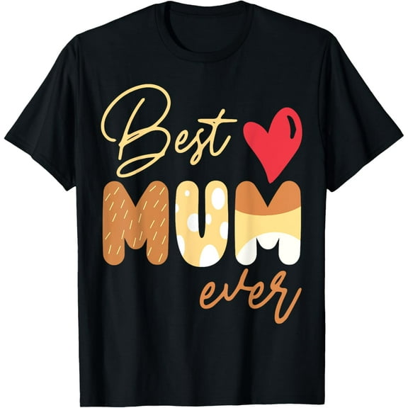 Best Mum Ever Funny Shirt For Womens Mom Mothers Day T-Shirt100% pure cotton