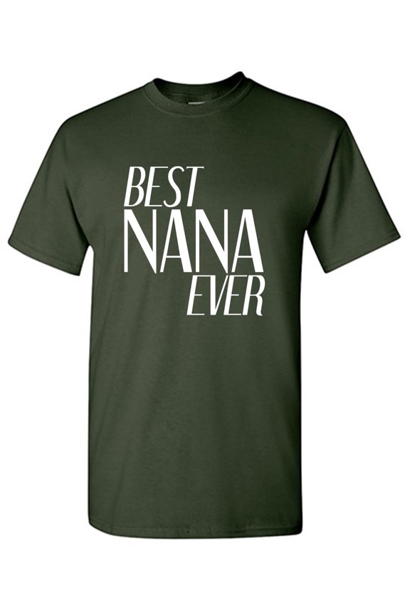 Best Nana Ever Funny Tee Graphic Tee TShirt Gift