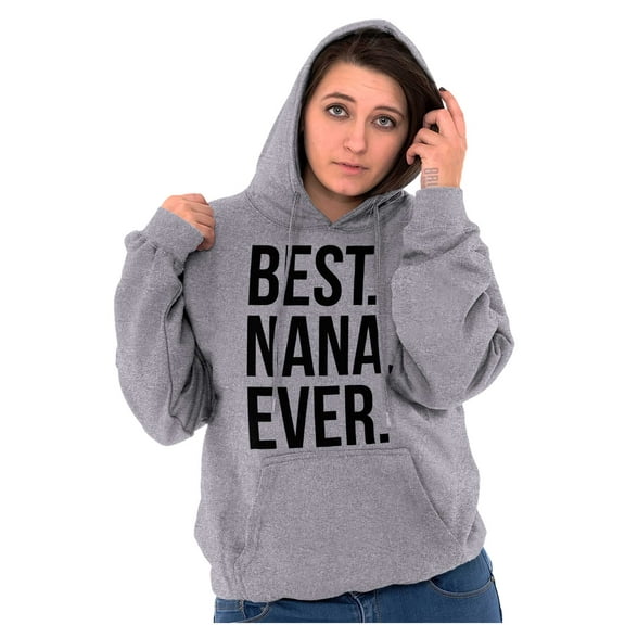 Best Nana Ever Grandmother Grandma Hoodie Sweatshirt Women Brisco Brands S