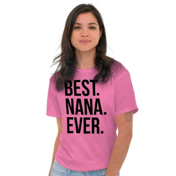 Best Nana Ever Grandmother Grandma Women's Graphic T Shirt Tees Brisco Brands M