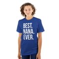 thumbnail image 1 of Best Nana Ever Grandmother Grandma Women's Graphic T Shirt Tees Brisco Brands X, 1 of 6