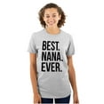thumbnail image 1 of Best Nana Ever Grandmother Grandma Women's Graphic T Shirt Tees Brisco Brands X, 1 of 5
