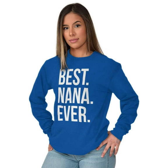 Best Nana Ever Grandmother Grandma Women's Long Sleeve T Shirt Brisco Brands S